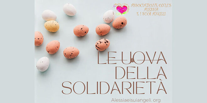 Le uova della solidarietà di Alessia e i suoi Angeli
